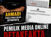 Pemilik Media Online Detakfakta Kembali Tersandung Laporan, Ahmadi Ancam Salah Satu Pemimpin Redaksi