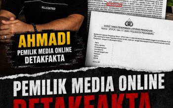 Pemilik Media Online Detakfakta Kembali Tersandung Laporan, Ahmadi Ancam Salah Satu Pemimpin Redaksi