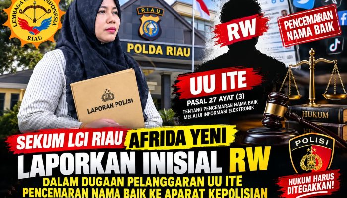 Sekum LCI Riau Laporkan Inisial RW Dalam Dugaan Pelanggaran UU ITE Pencemaran Nama Baik ke APH