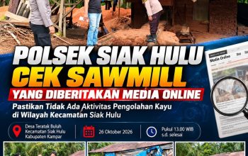 Polsek Siak Hulu Cek Saw Mill yang Diberitakan Media Online, Pastikan Tidak Ada Aktivitas Pengolahan Kayu